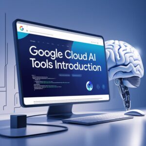 آشنایی با ابزارهای هوش مصنوعی Google Cloud AI